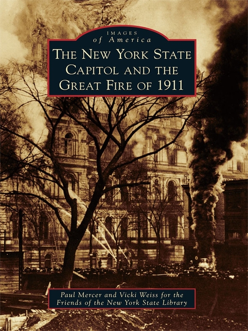 Title details for The New York State Capitol and the Great Fire of 1911 by Paul Mercer - Available